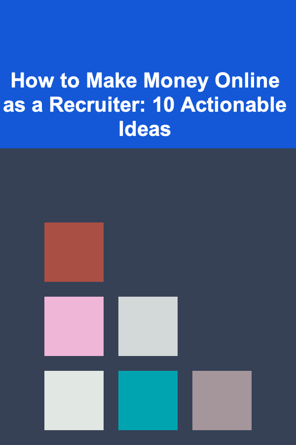 How to Make Money Online as a Recruiter: 10 Actionable Ideas