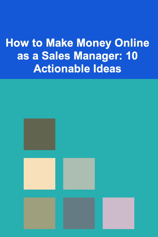 How to Make Money Online as a Sales Manager: 10 Actionable Ideas