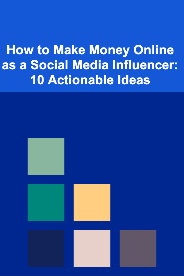 How to Make Money Online as a Social Media Influencer: 10 Actionable Ideas