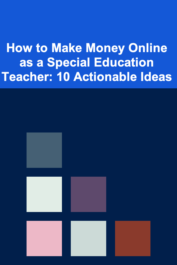 How to Make Money Online as a Special Education Teacher: 10 Actionable Ideas