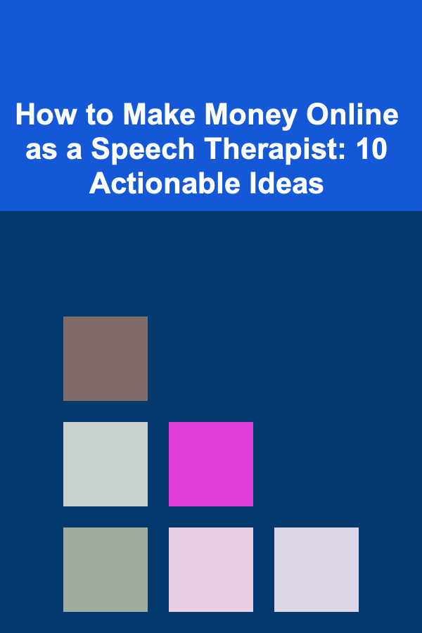 How to Make Money Online as a Speech Therapist: 10 Actionable Ideas