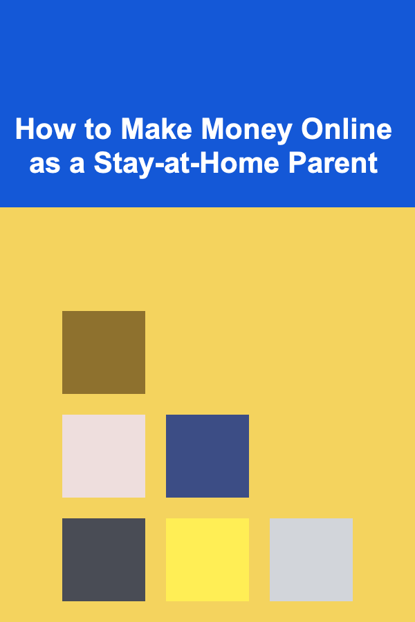 How to Make Money Online as a Stay-at-Home Parent