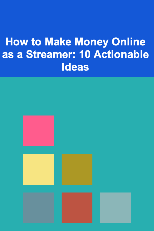 How to Make Money Online as a Streamer: 10 Actionable Ideas