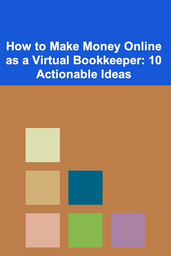 How to Make Money Online as a Virtual Bookkeeper: 10 Actionable Ideas