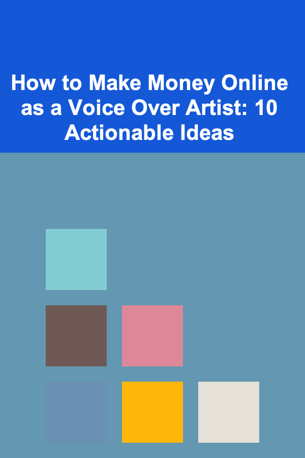 How to Make Money Online as a Voice Over Artist: 10 Actionable Ideas