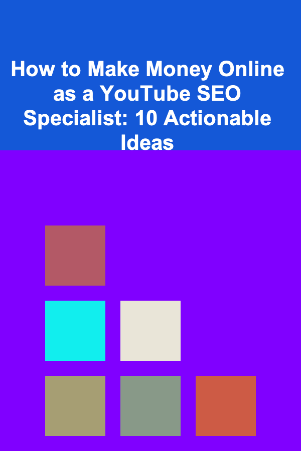How to Make Money Online as a YouTube SEO Specialist: 10 Actionable Ideas