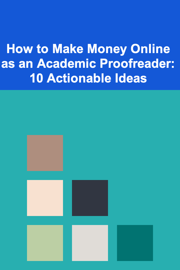 How to Make Money Online as an Academic Proofreader: 10 Actionable Ideas
