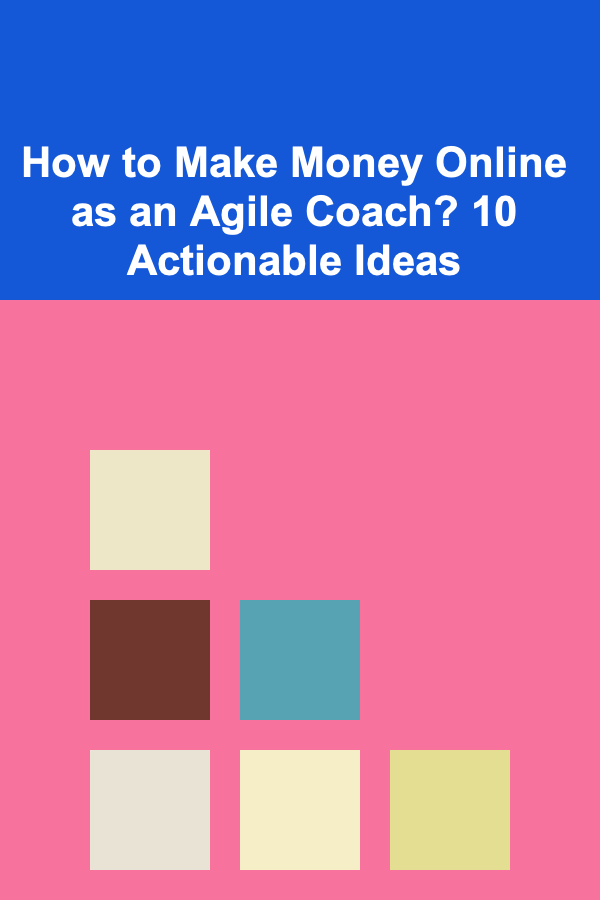 How to Make Money Online as an Agile Coach? 10 Actionable Ideas