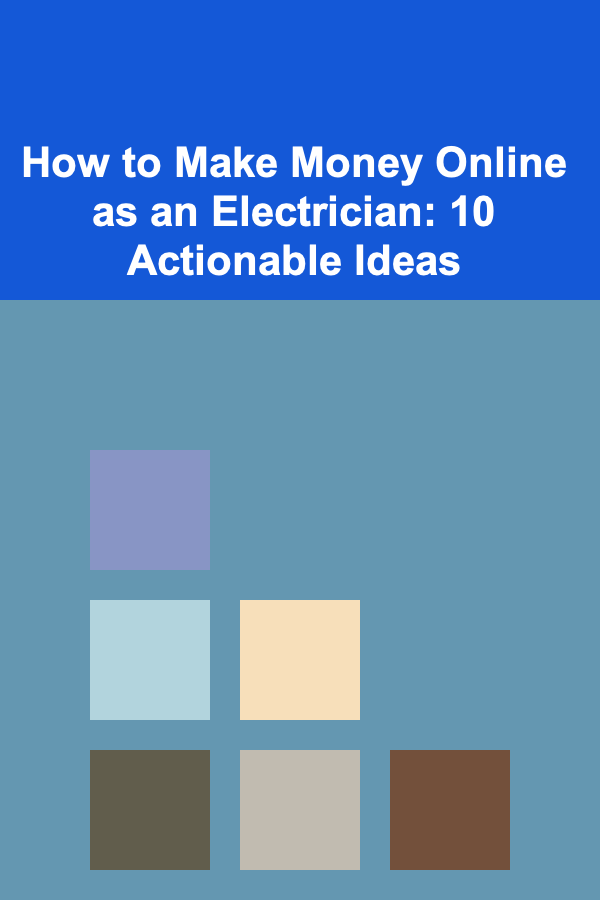 How to Make Money Online as an Electrician: 10 Actionable Ideas
