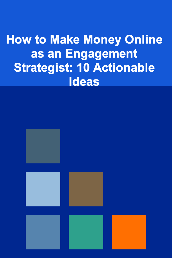 How to Make Money Online as an Engagement Strategist: 10 Actionable Ideas