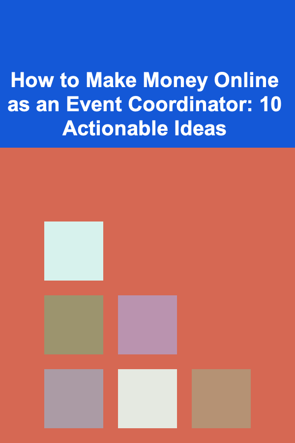 How to Make Money Online as an Event Coordinator: 10 Actionable Ideas
