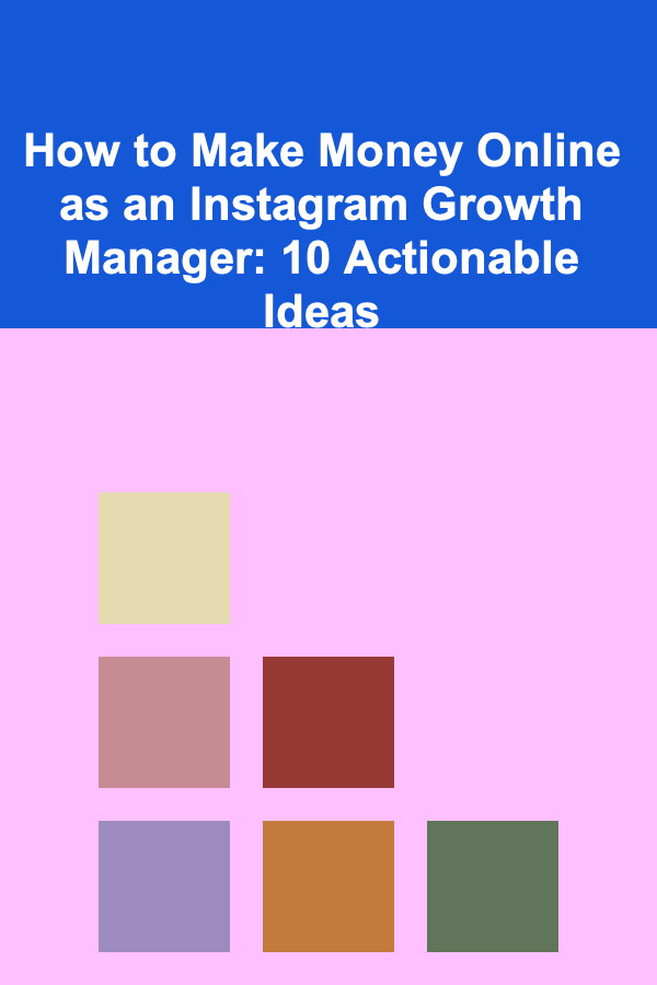 How to Make Money Online as an Instagram Growth Manager: 10 Actionable Ideas
