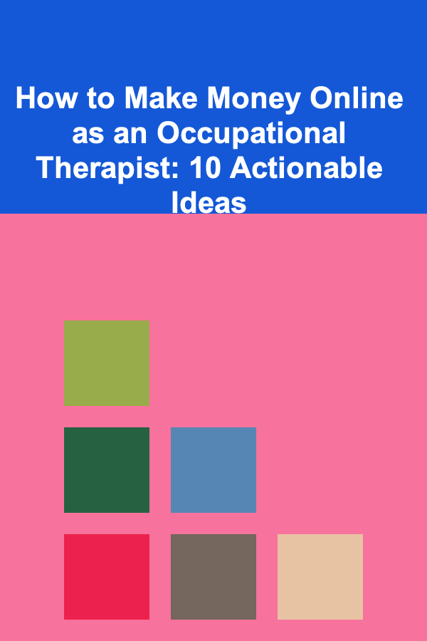 How to Make Money Online as an Occupational Therapist: 10 Actionable Ideas
