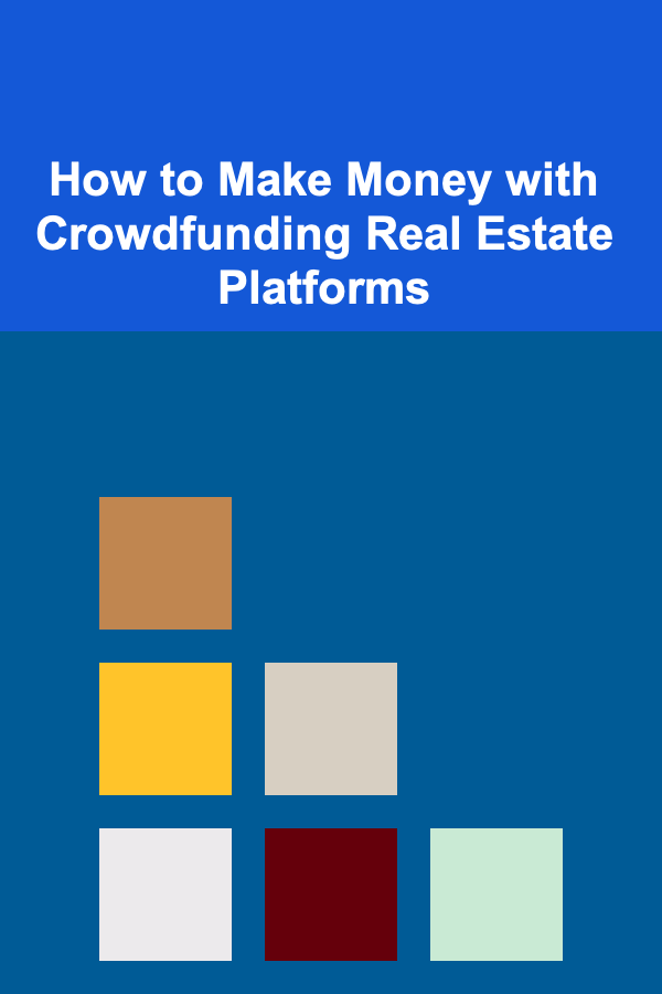 How to Make Money with Crowdfunding Real Estate Platforms