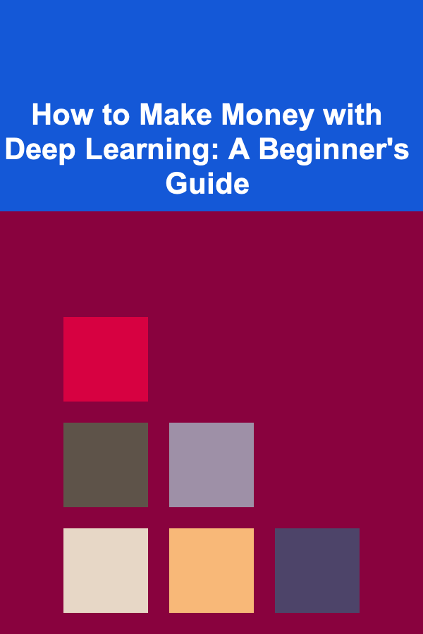 How to Make Money with Deep Learning: A Beginner's Guide