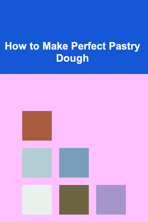 How to Make Perfect Pastry Dough