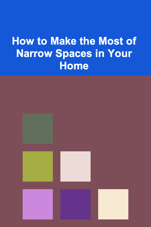 How to Make the Most of Narrow Spaces in Your Home