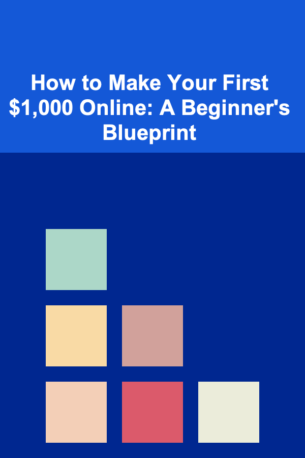 How to Make Your First $1,000 Online: A Beginner's Blueprint