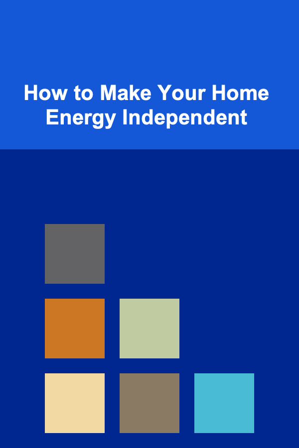 How to Make Your Home Energy Independent