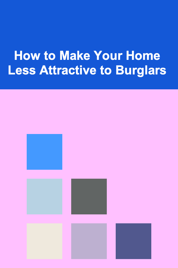 How to Make Your Home Less Attractive to Burglars