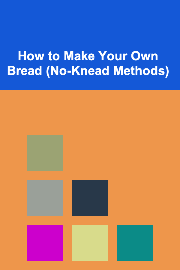 How to Make Your Own Bread (No-Knead Methods)