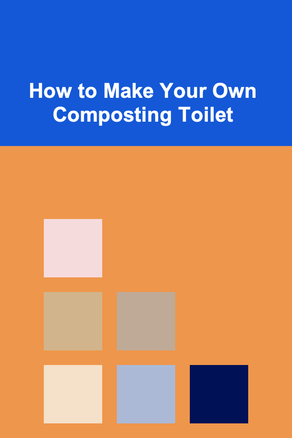 How to Make Your Own Composting Toilet