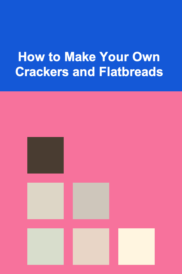 How to Make Your Own Crackers and Flatbreads