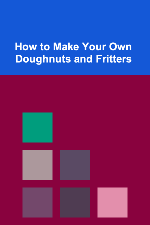 How to Make Your Own Doughnuts and Fritters
