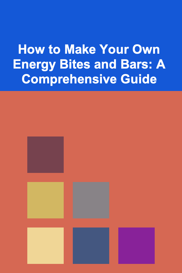 How to Make Your Own Energy Bites and Bars: A Comprehensive Guide