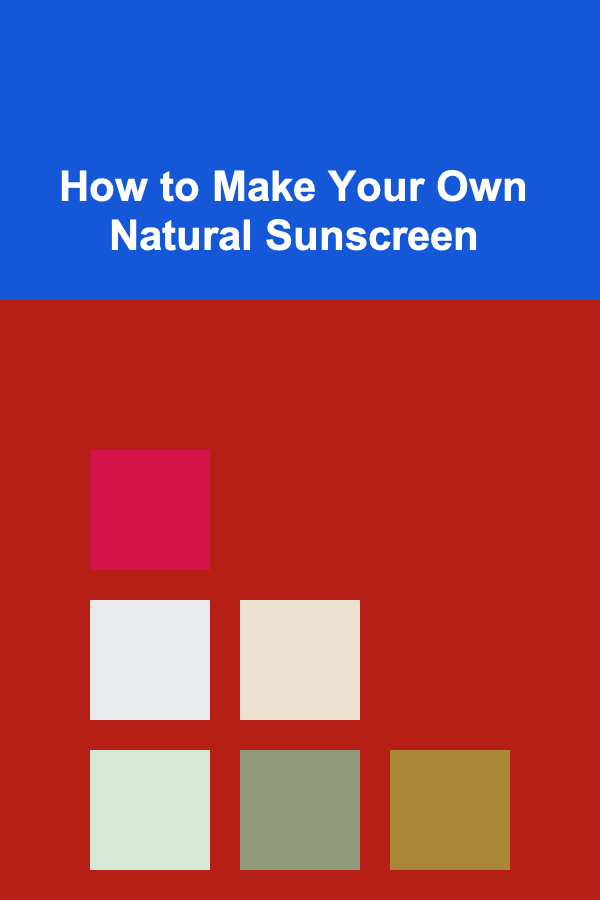 How to Make Your Own Natural Sunscreen