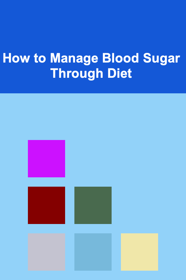 How to Manage Blood Sugar Through Diet