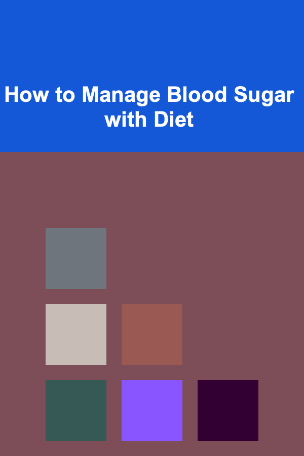How to Manage Blood Sugar with Diet