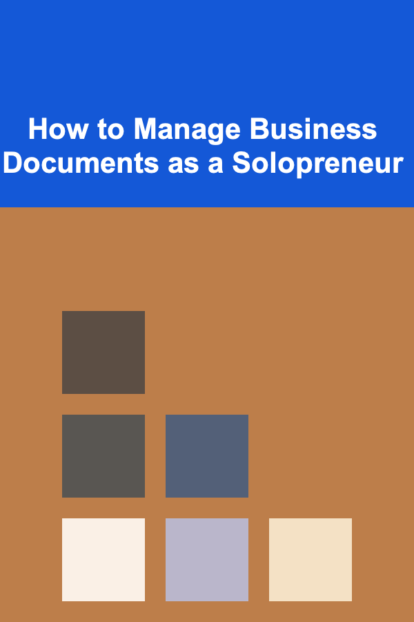 How to Manage Business Documents as a Solopreneur