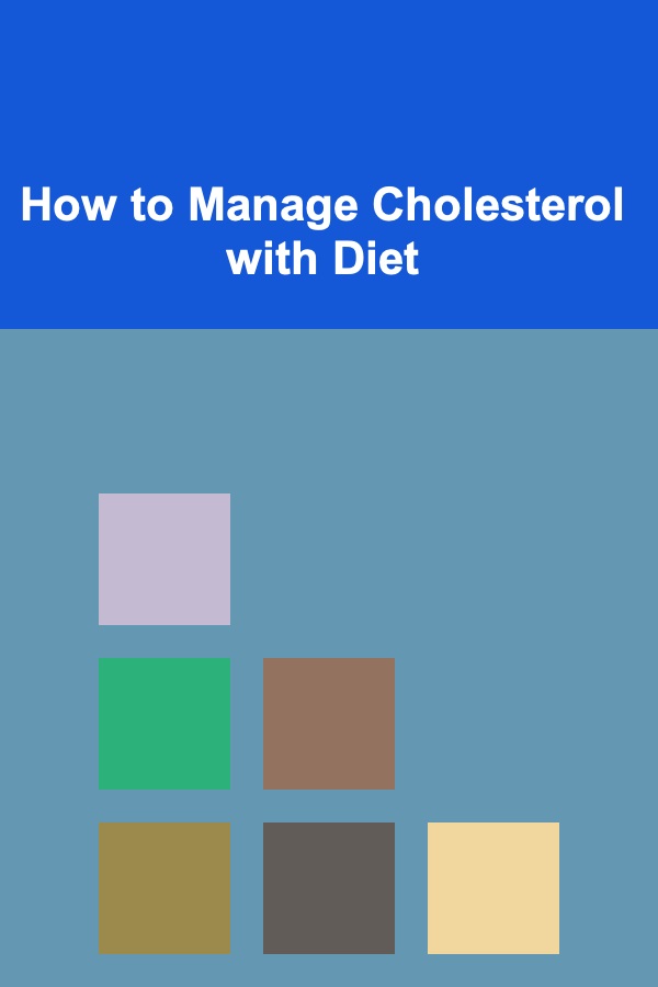 How to Manage Cholesterol with Diet