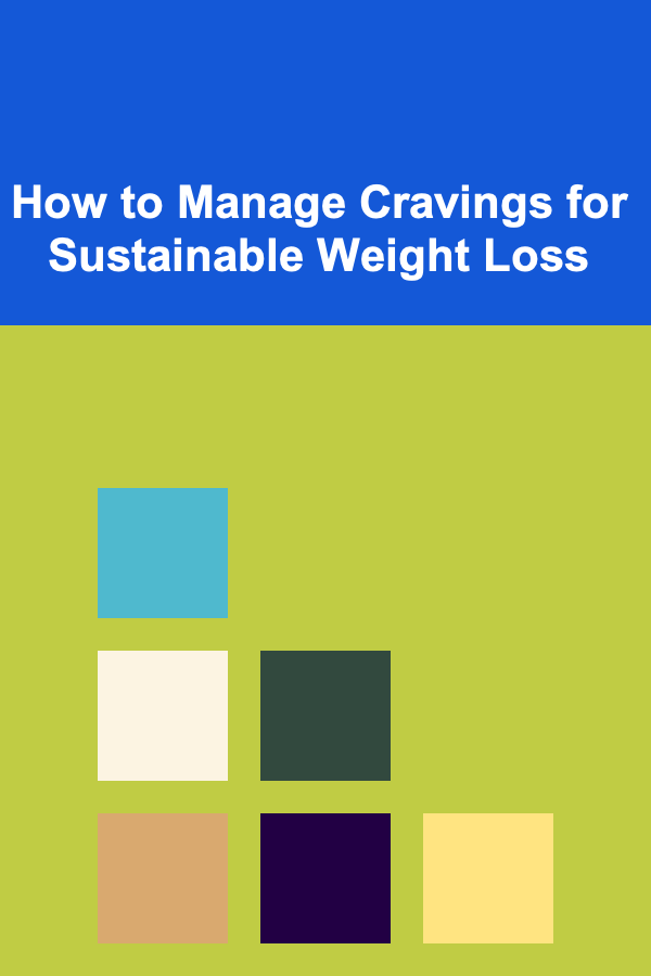 How to Manage Cravings for Sustainable Weight Loss