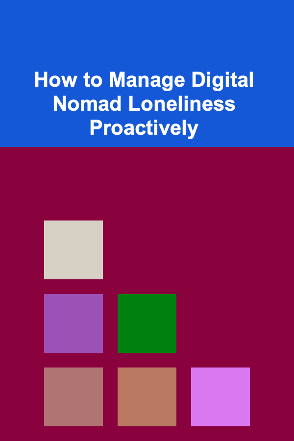 How to Manage Digital Nomad Loneliness Proactively