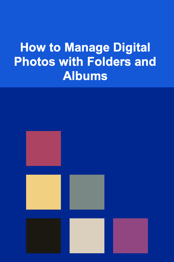 How to Manage Digital Photos with Folders and Albums