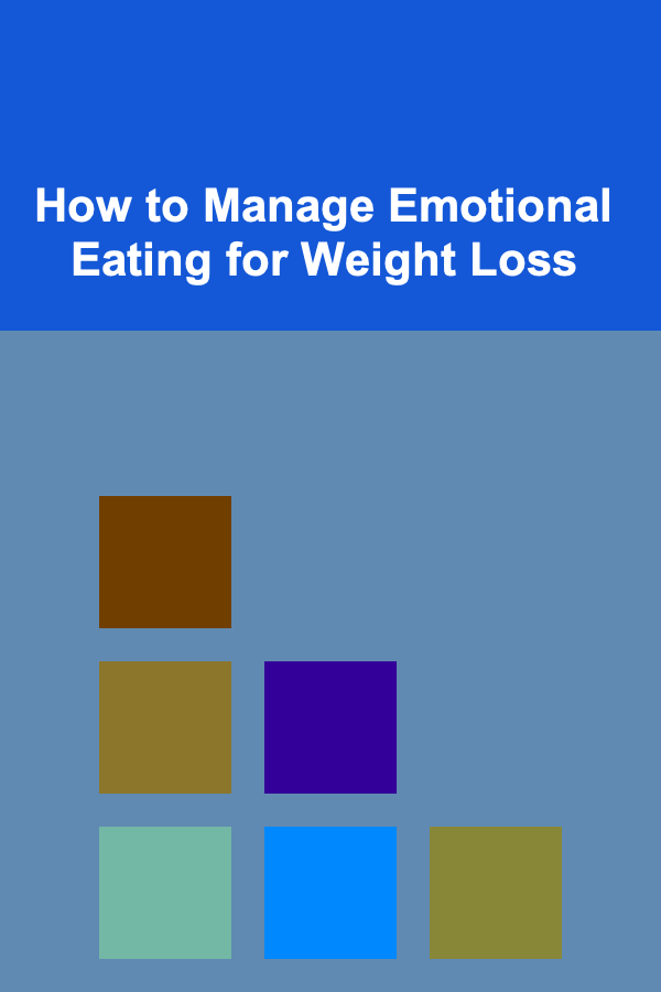 How to Manage Emotional Eating for Weight Loss
