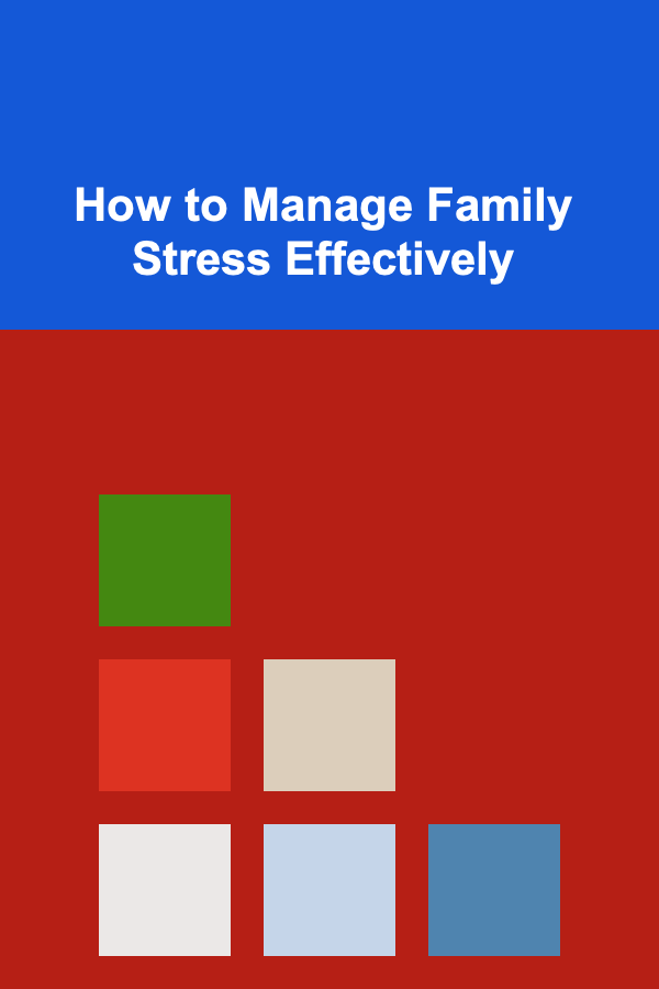 How to Manage Family Stress Effectively
