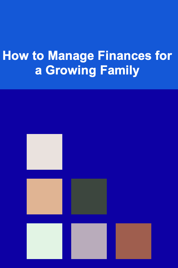 How to Manage Finances for a Growing Family
