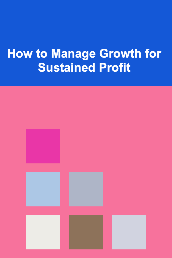 How to Manage Growth for Sustained Profit