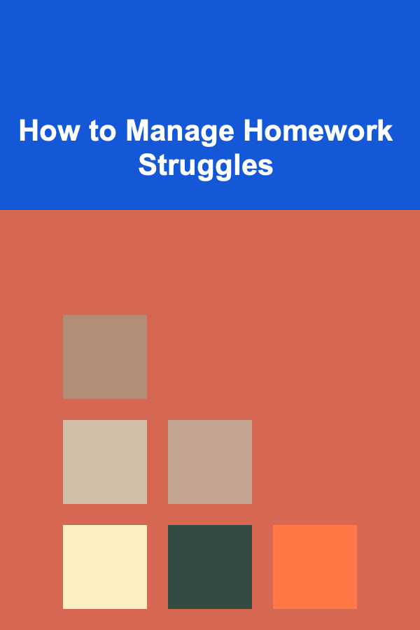 How to Manage Homework Struggles
