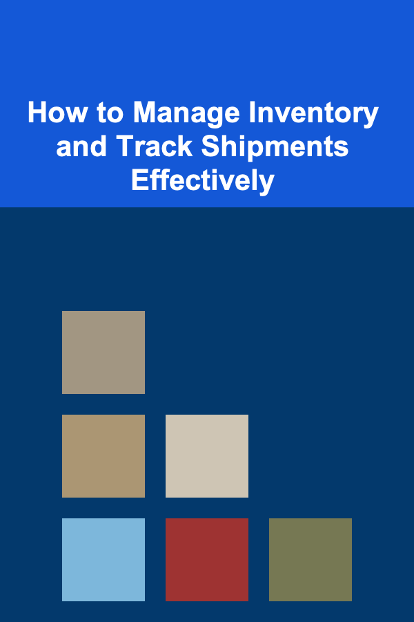 How to Manage Inventory and Track Shipments Effectively