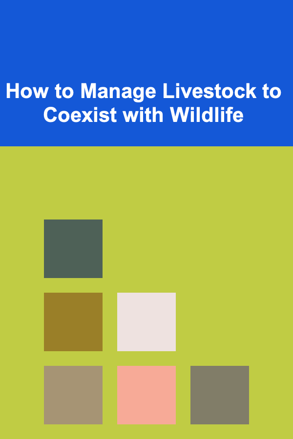How to Manage Livestock to Coexist with Wildlife