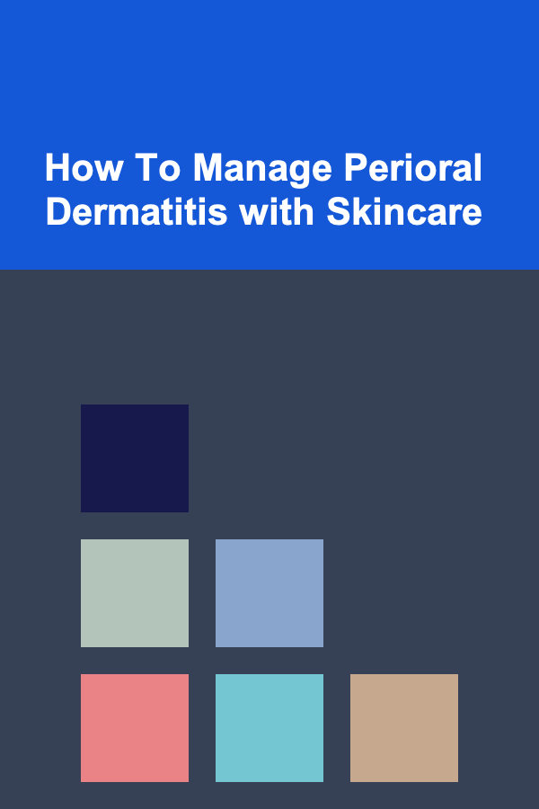 How To Manage Perioral Dermatitis with Skincare