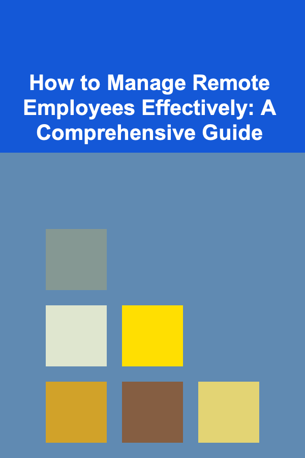 How to Manage Remote Employees Effectively: A Comprehensive Guide