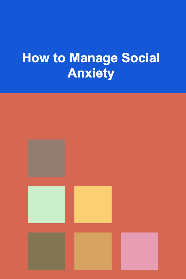 How to Manage Social Anxiety