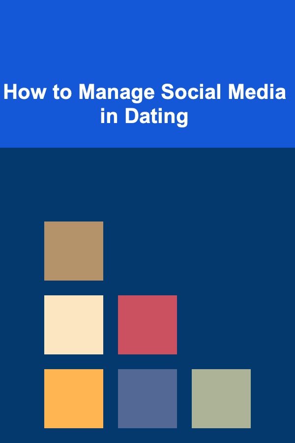 How to Manage Social Media in Dating
