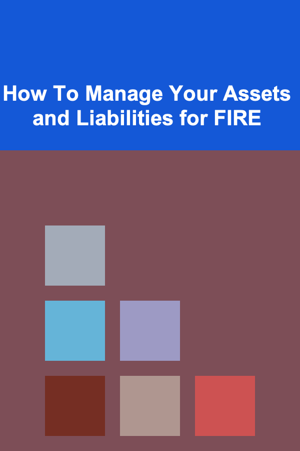 How To Manage Your Assets and Liabilities for FIRE