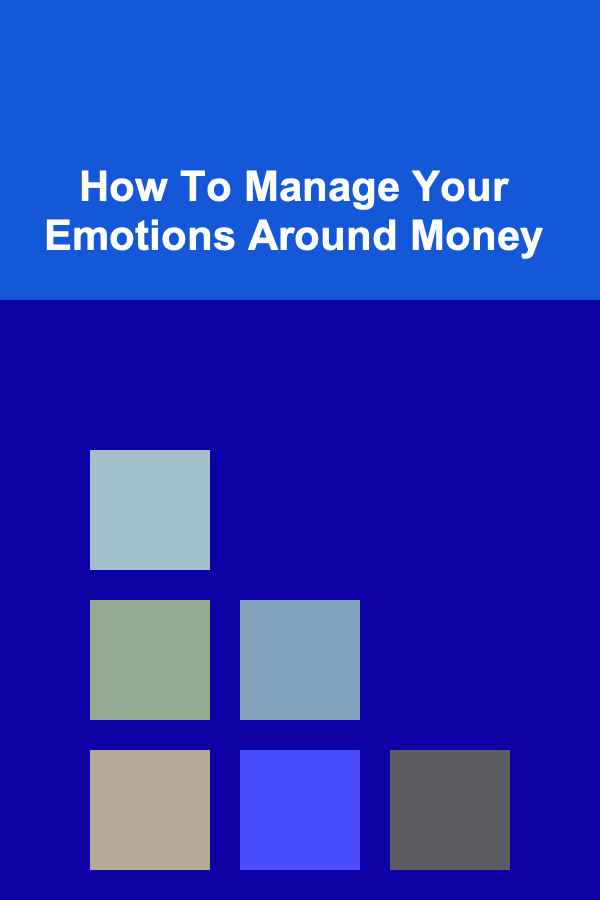 How To Manage Your Emotions Around Money